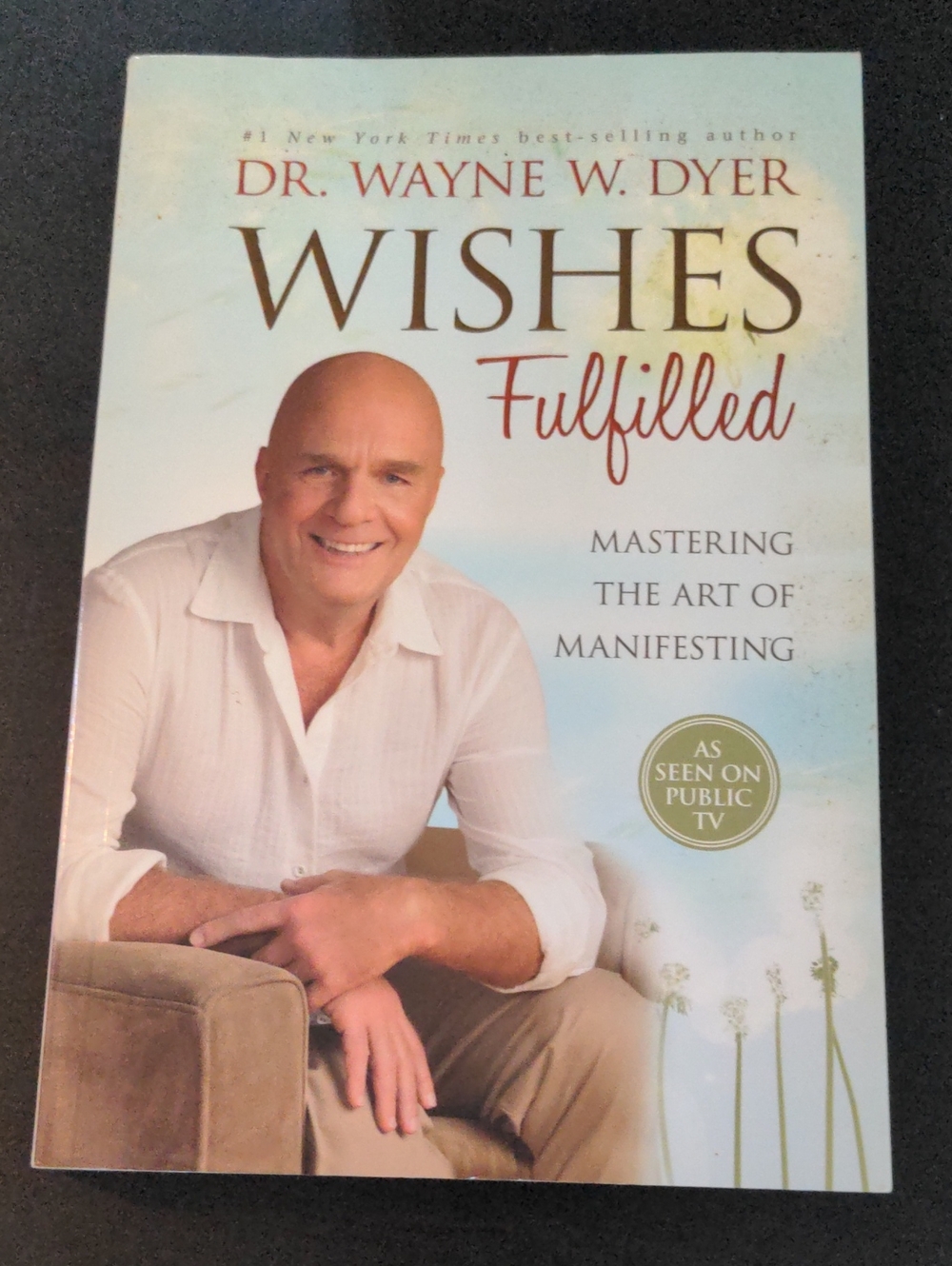 Dr. Wayne Dyer Wishes Fulfilled Soft Cover 203 Pages Hay House Inc 2012